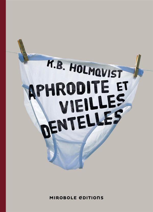 Brunk Holmqvist Karin - APHRODITE ET VIEILLES DENTELLES Brunk Holmqvist Karin - APHRODITE ET VIEILLES DENTELLES